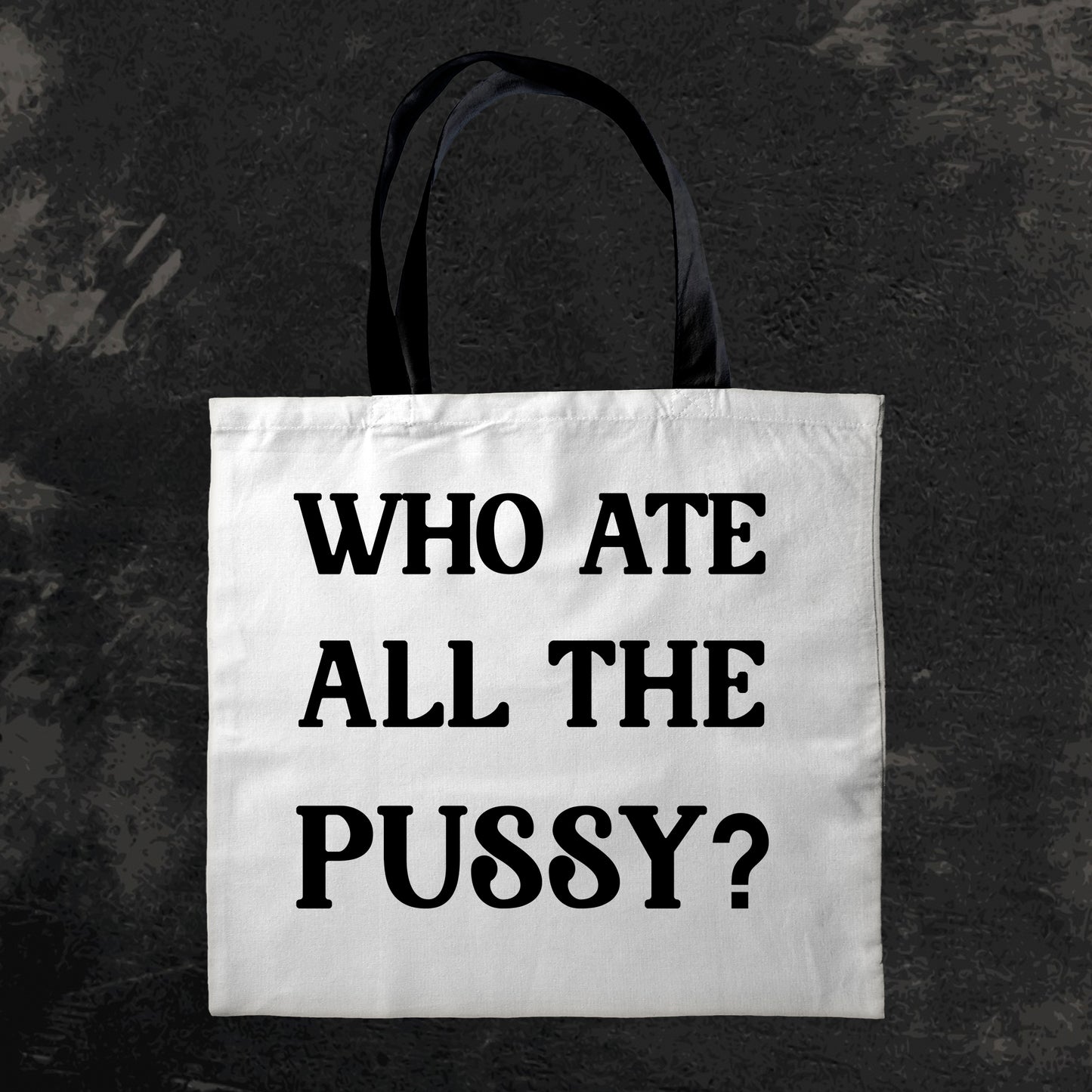 Who Ate All The Pussy Tote Bag