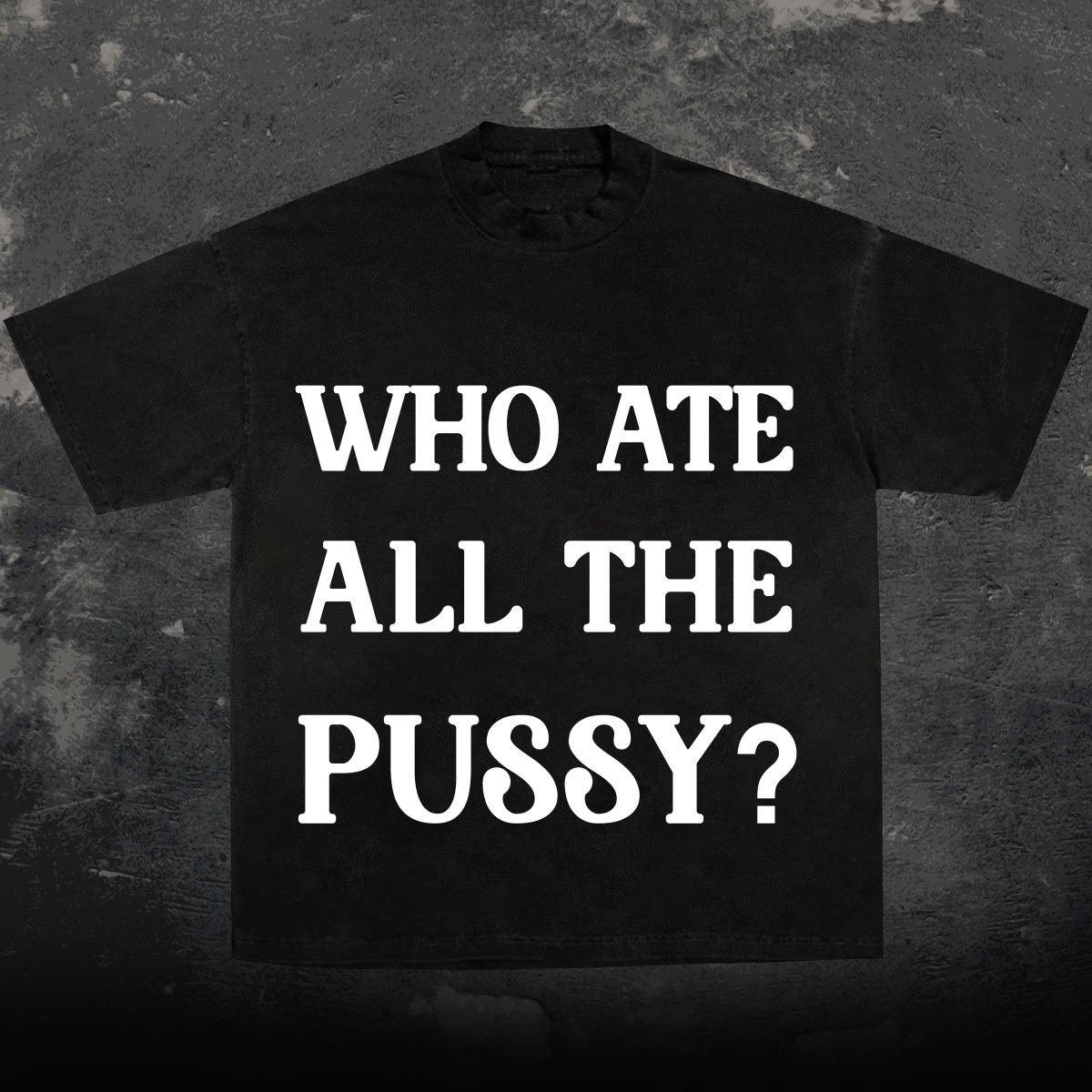 Who Ate All The P***y?